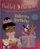 Ballet Bunnies Ballerina Birthday Hardcover Book